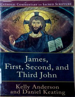 CATHOLIC COMMENTARY ON SACRED SCRIPTURE: JAMES, FIRST, SECOND, AND THIRD JOHN
